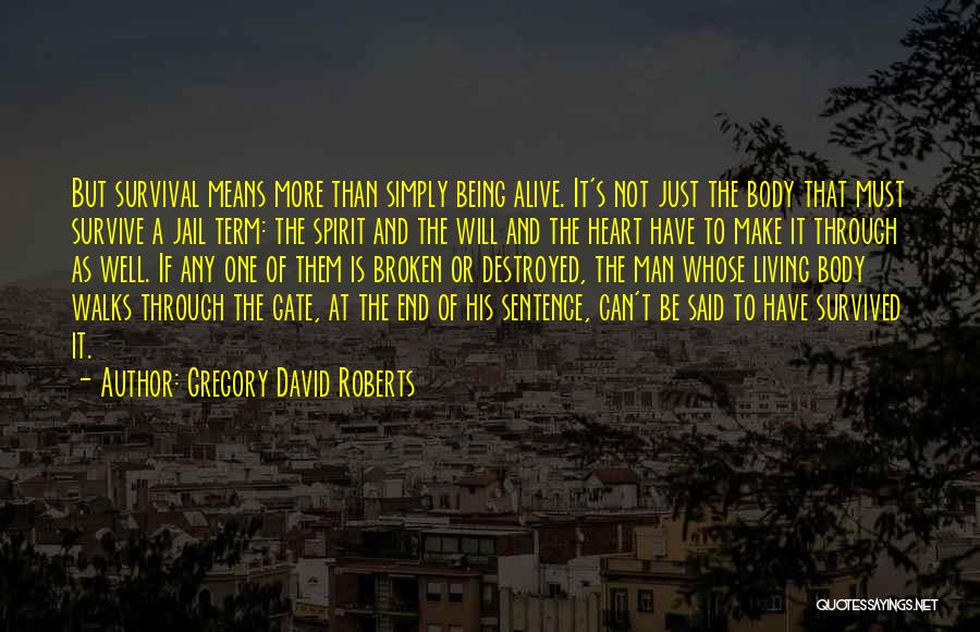 Broken But Not Destroyed Quotes By Gregory David Roberts