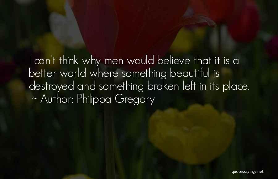 Broken But Not Destroyed Quotes By Philippa Gregory