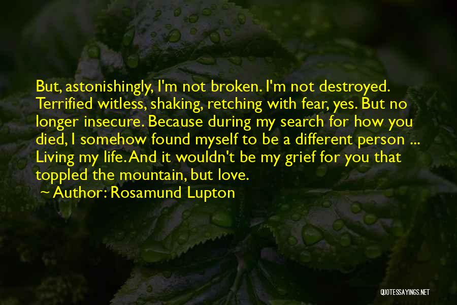 Broken But Not Destroyed Quotes By Rosamund Lupton