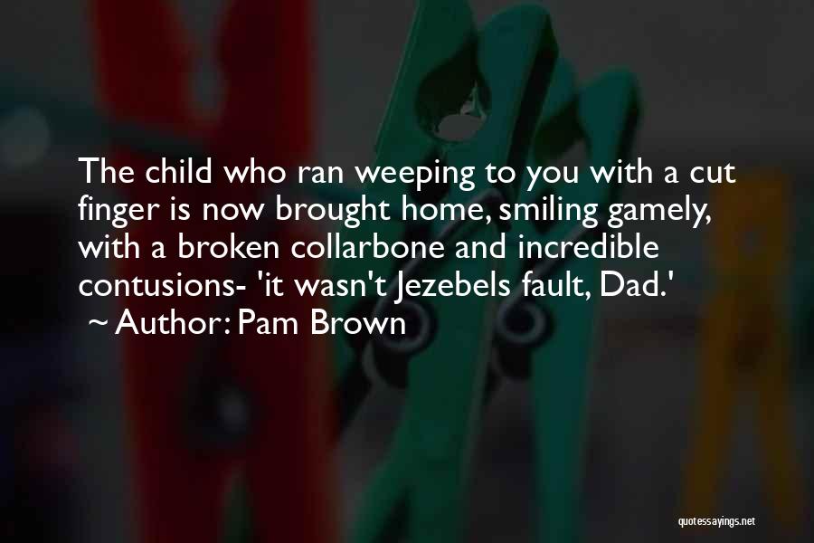Broken But Smiling Quotes By Pam Brown
