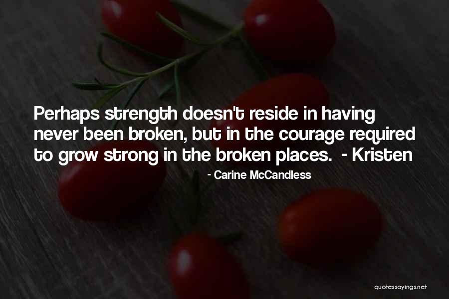 Broken But Strong Quotes By Carine McCandless Broken But Strong Quotes By Carine McCandless