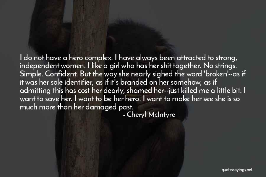 Broken But Strong Quotes By Cheryl McIntyre Broken But Strong Quotes By Cheryl McIntyre