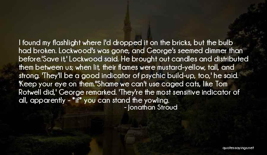Broken But Strong Quotes By Jonathan Stroud Broken But Strong Quotes By Jonathan Stroud