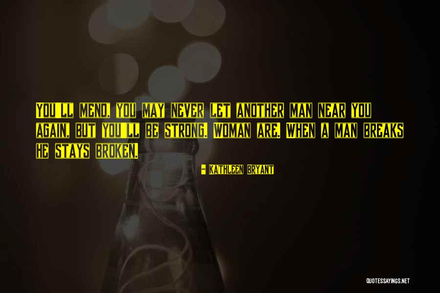 Broken But Strong Quotes By Kathleen Bryant Broken But Strong Quotes By Kathleen Bryant