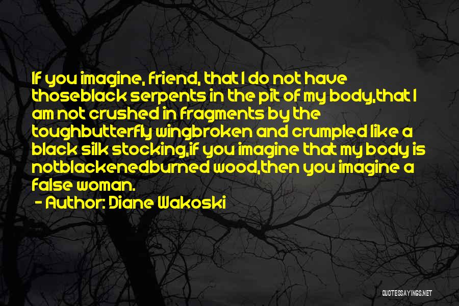 Broken Butterfly Wing Quotes By Diane Wakoski