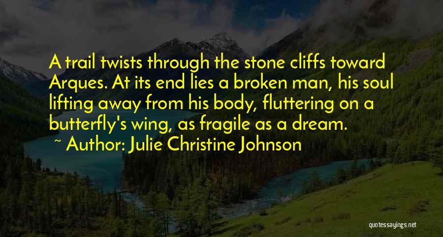 Broken Butterfly Wing Quotes By Julie Christine Johnson