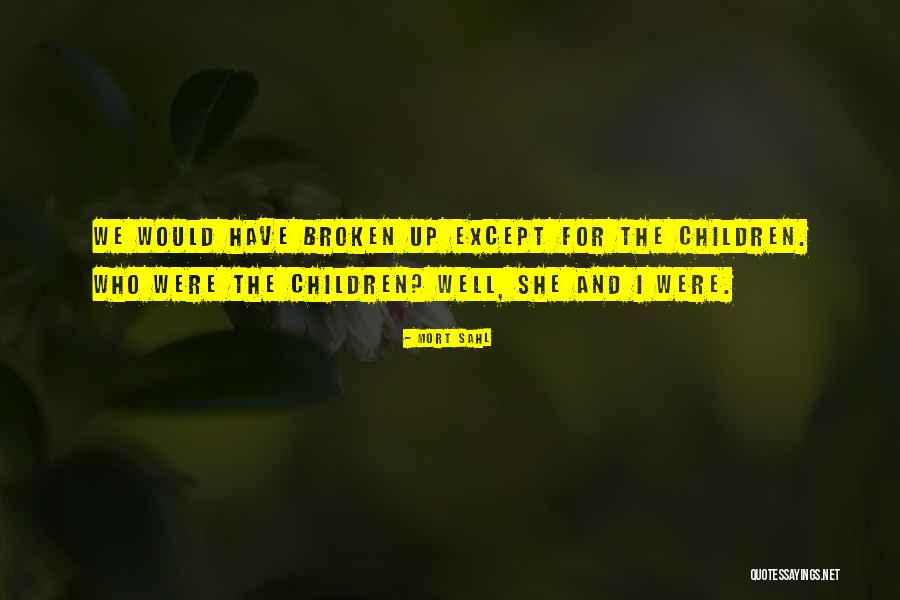 Broken Children Quotes By Mort Sahl Broken Children Quotes By Mort Sahl