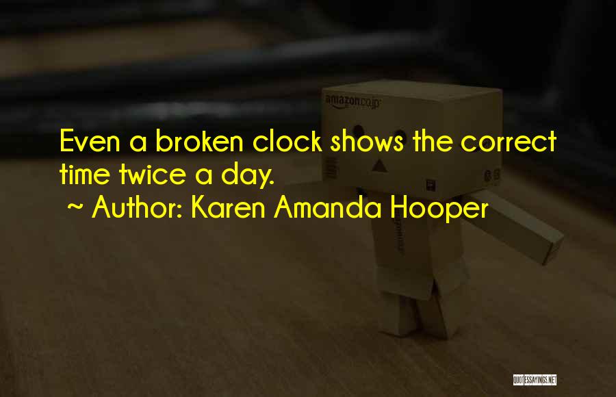 Broken Clock Quotes By Karen Amanda Hooper