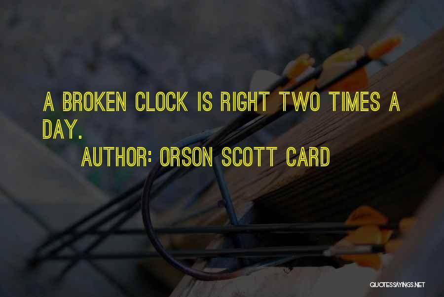 Broken Clock Quotes By Orson Scott Card