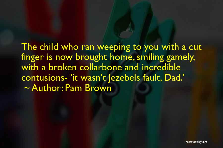 Broken Collarbone Quotes By Pam Brown