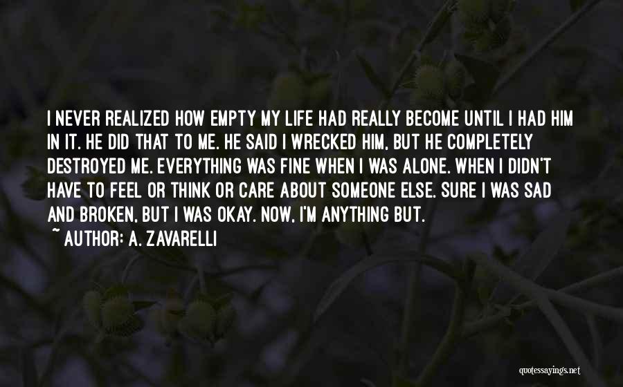 Broken Completely Quotes By A. Zavarelli