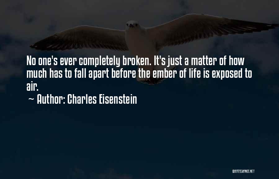 Broken Completely Quotes By Charles Eisenstein