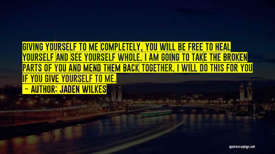 Broken Completely Quotes By Jaden Wilkes