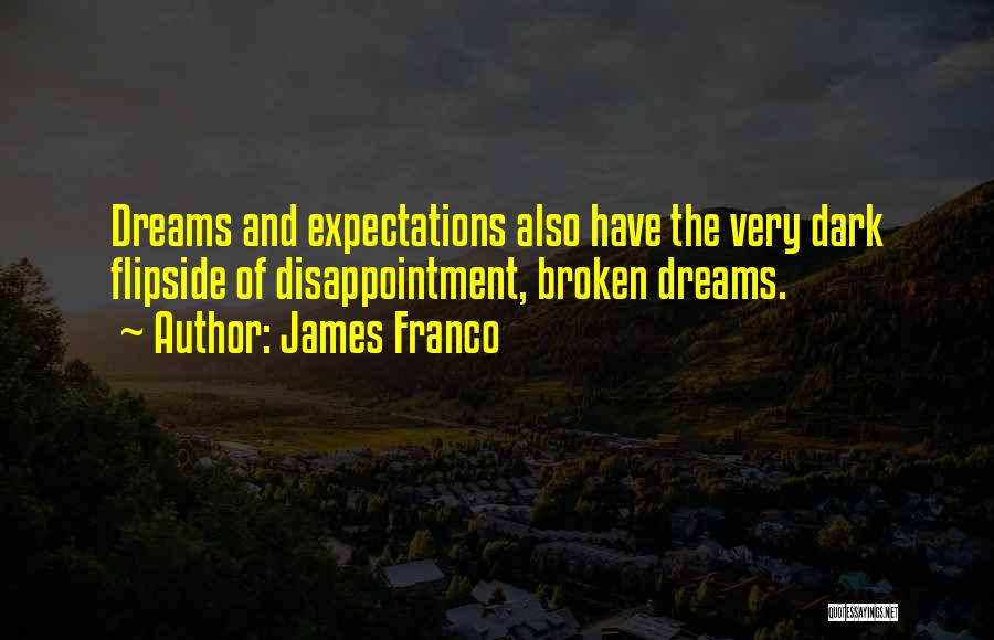 Broken Dreams Quotes By James Franco