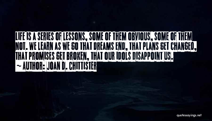 Broken Dreams Quotes By Joan D. Chittister