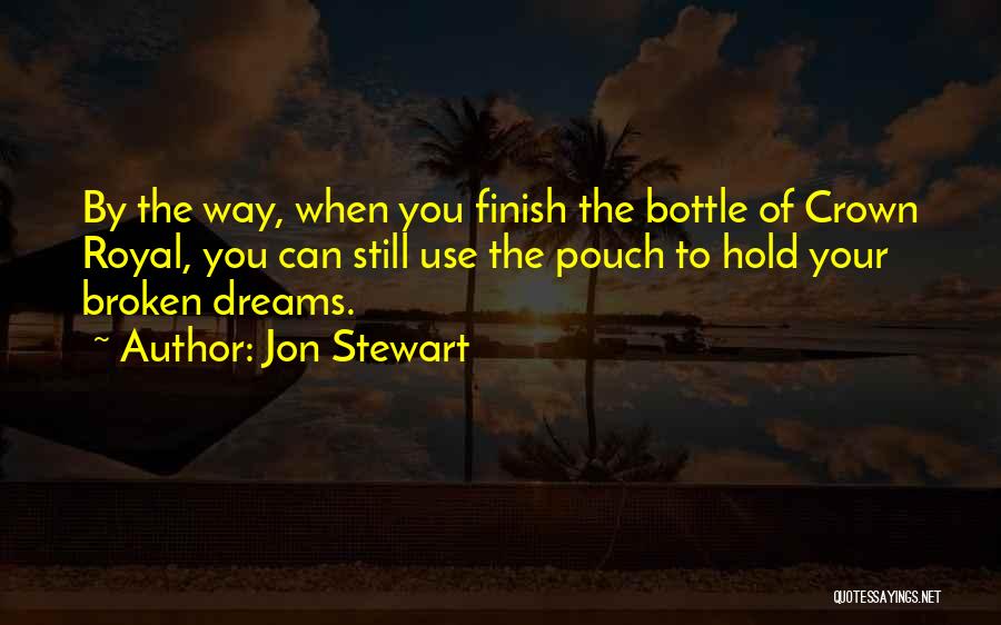 Broken Dreams Quotes By Jon Stewart