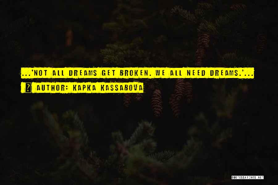 Broken Dreams Quotes By Kapka Kassabova