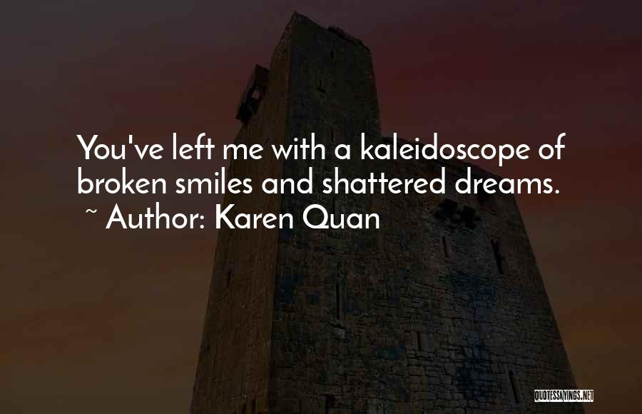 Broken Dreams Quotes By Karen Quan