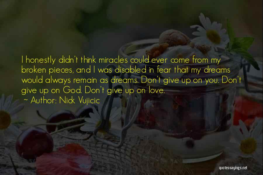Broken Dreams Quotes By Nick Vujicic