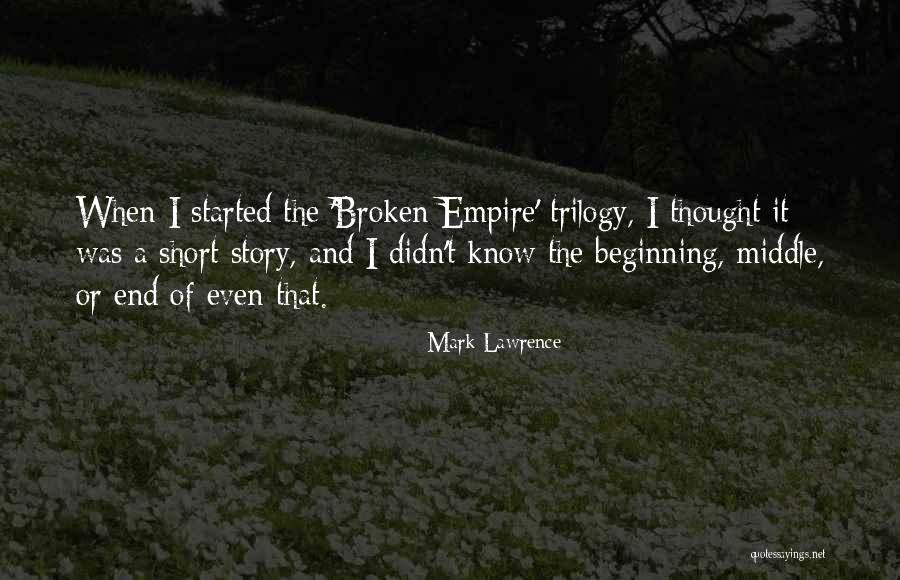 Broken Empire Trilogy Quotes By Mark Lawrence Broken Empire Trilogy Quotes By Mark Lawrence
