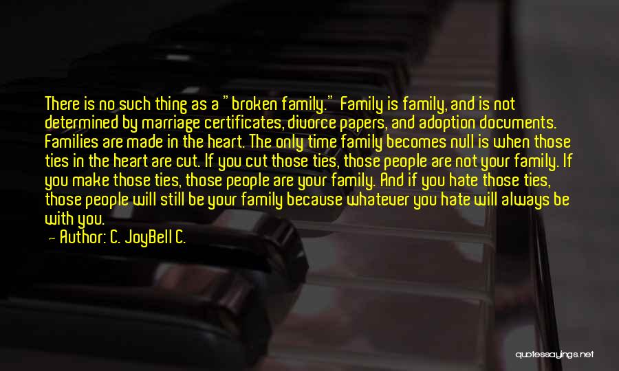 Broken Family Ties Quotes By C. JoyBell C.