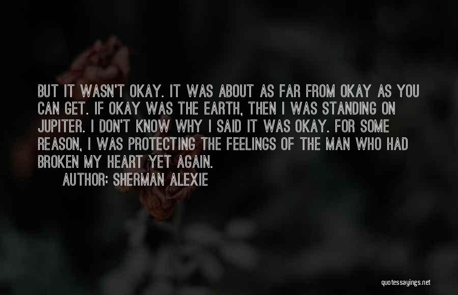 Broken Feelings Quotes By Sherman Alexie