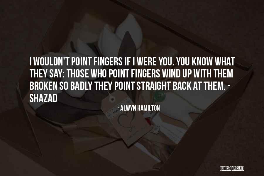 Broken Fingers Quotes By Alwyn Hamilton Broken Fingers Quotes By Alwyn Hamilton