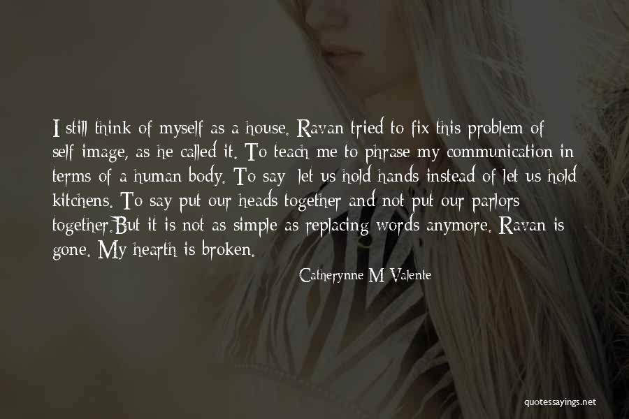 Broken Fix It Quotes By Catherynne M Valente Broken Fix It Quotes By Catherynne M Valente