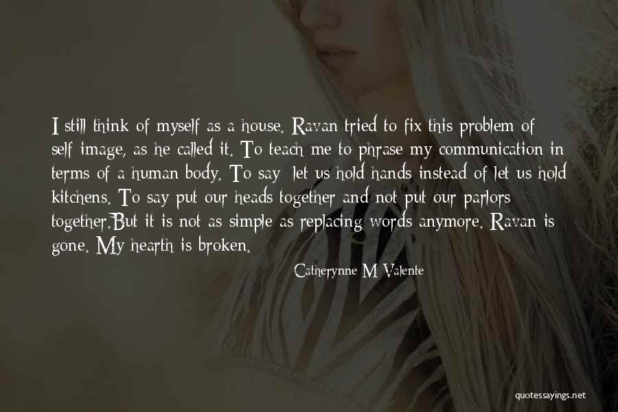 Broken Fix It Quotes By Catherynne M Valente