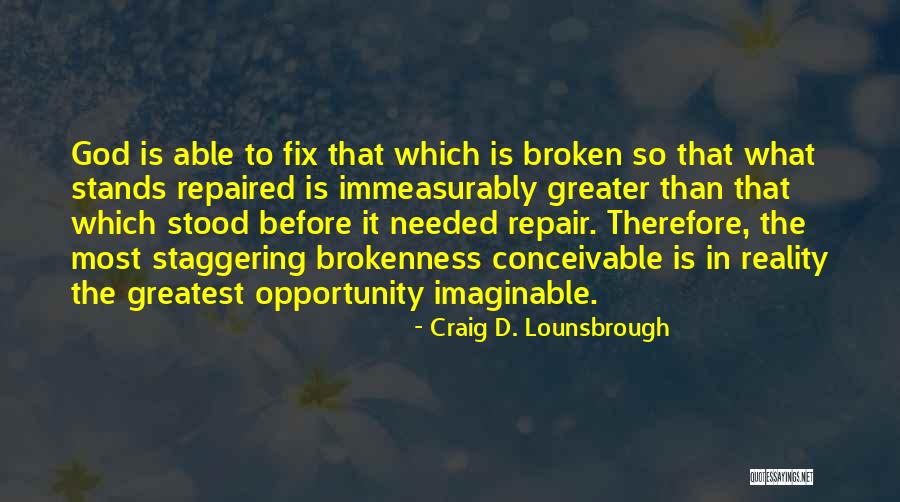 Broken Fix It Quotes By Craig D. Lounsbrough