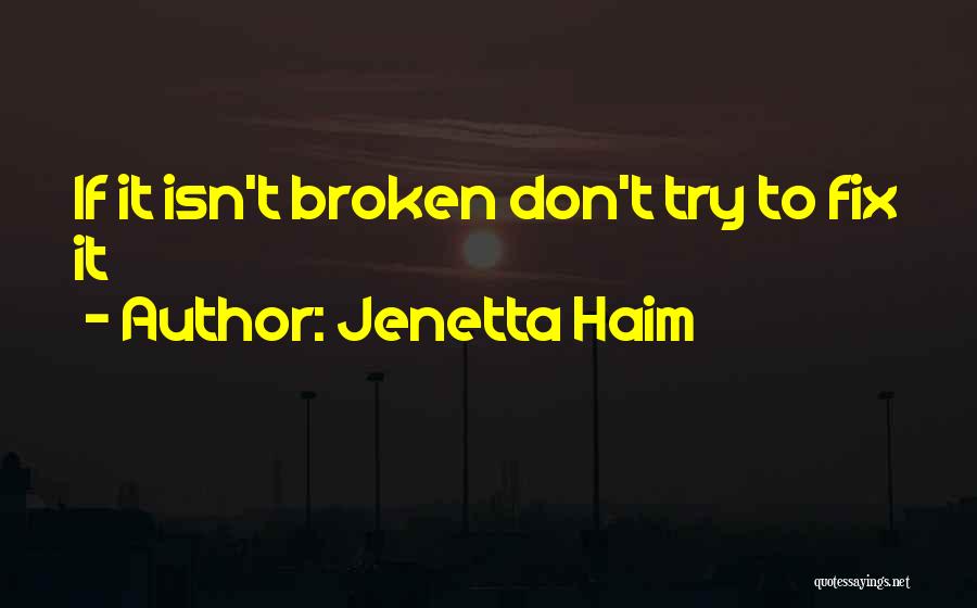 Broken Fix It Quotes By Jenetta Haim