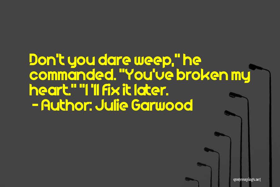 Broken Fix It Quotes By Julie Garwood