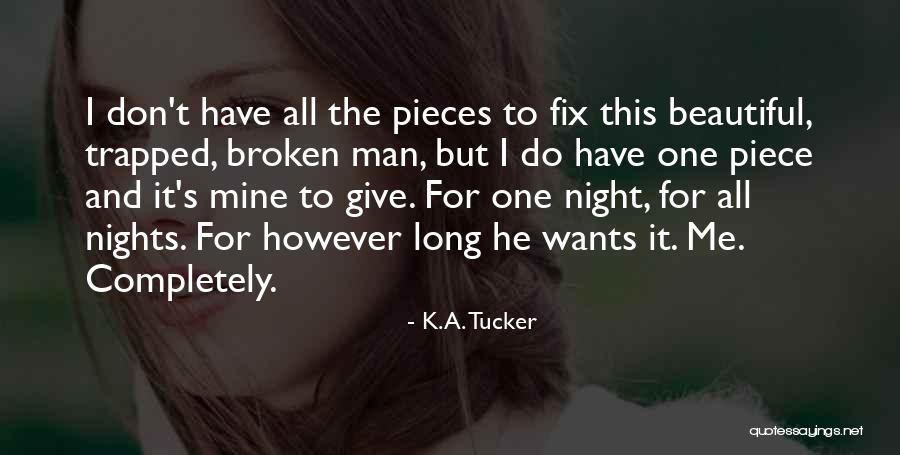 Broken Fix It Quotes By K.A. Tucker Broken Fix It Quotes By K.A. Tucker