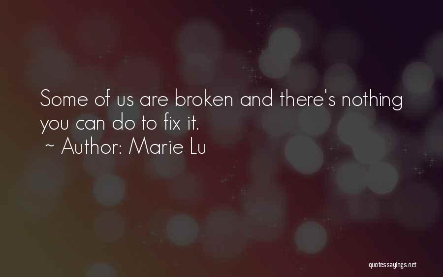 Broken Fix It Quotes By Marie Lu
