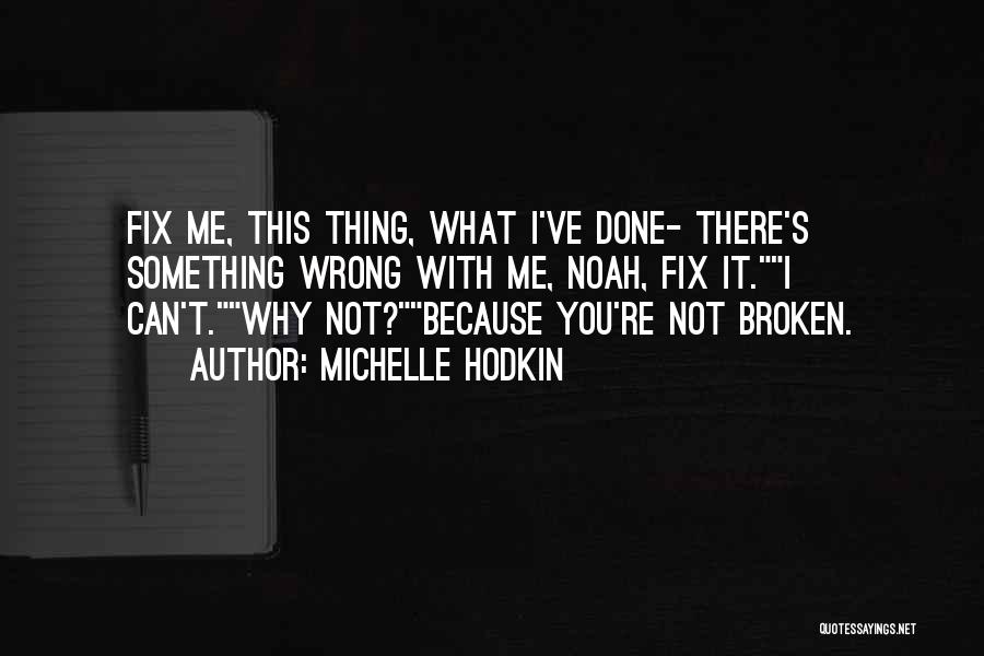 Broken Fix It Quotes By Michelle Hodkin