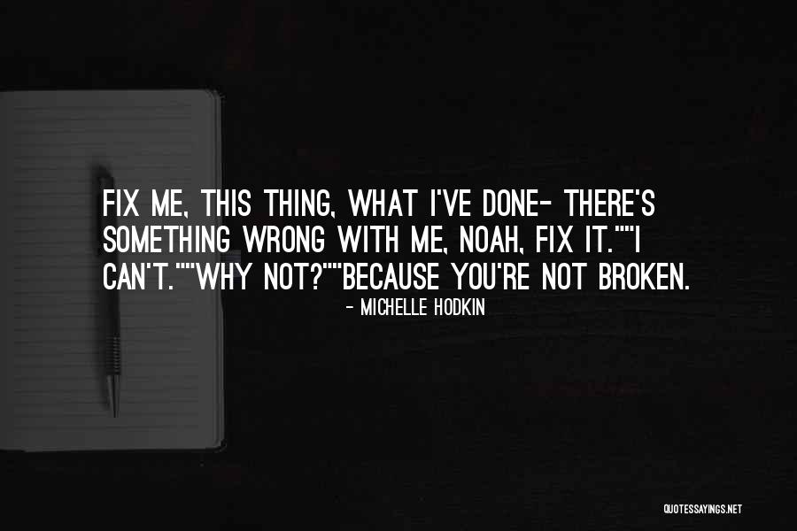 Broken Fix It Quotes By Michelle Hodkin