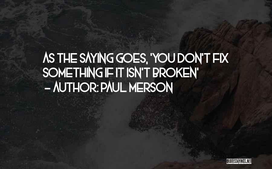 Broken Fix It Quotes By Paul Merson