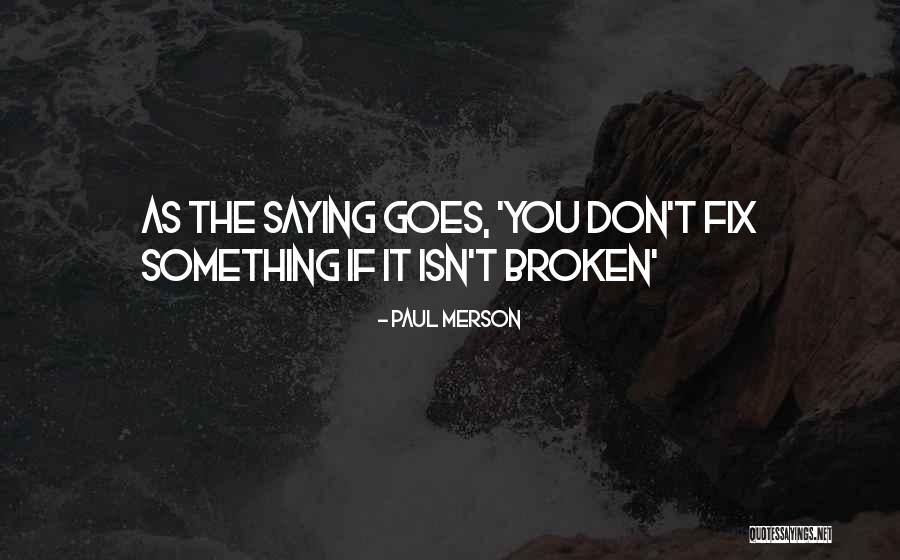 Broken Fix It Quotes By Paul Merson Broken Fix It Quotes By Paul Merson