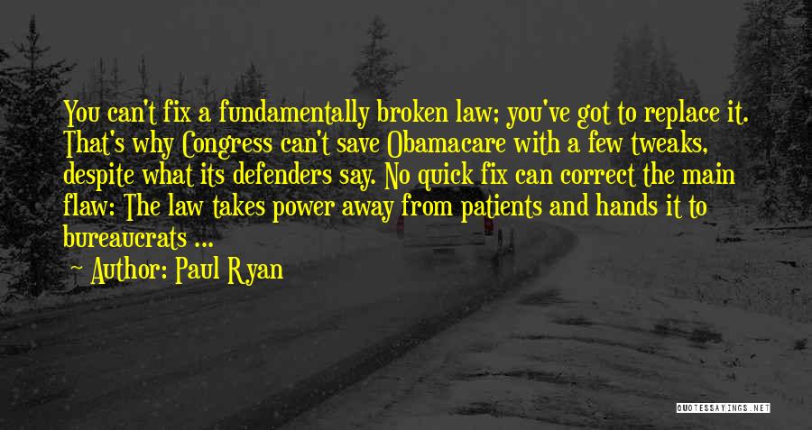 Broken Fix It Quotes By Paul Ryan