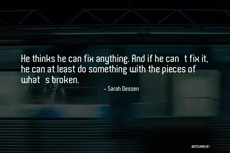 Broken Fix It Quotes By Sarah Dessen Broken Fix It Quotes By Sarah Dessen