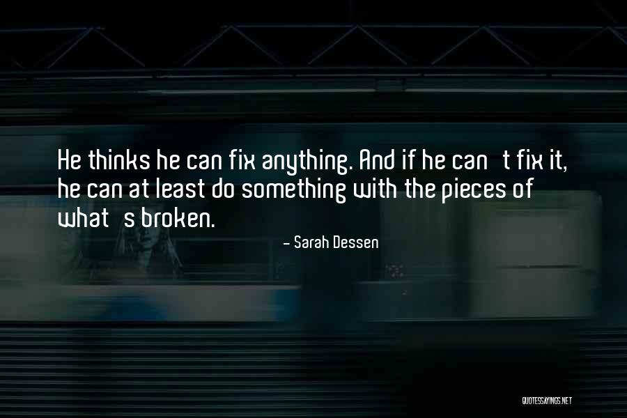 Broken Fix It Quotes By Sarah Dessen