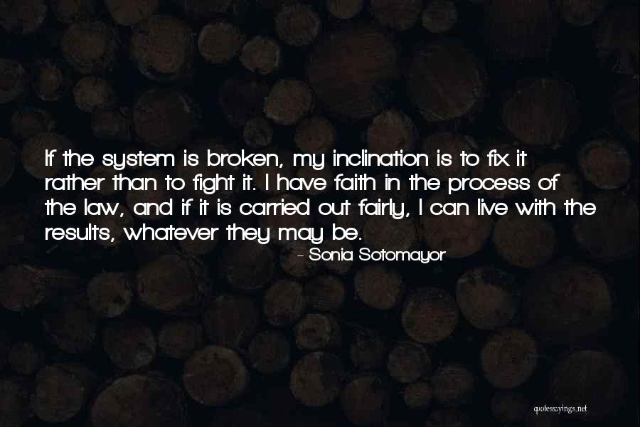 Broken Fix It Quotes By Sonia Sotomayor Broken Fix It Quotes By Sonia Sotomayor