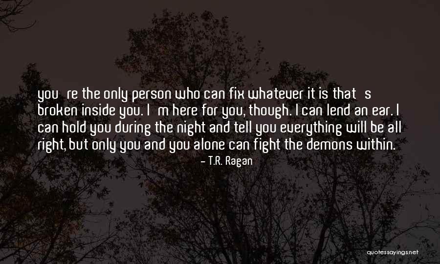 Broken Fix It Quotes By T.R. Ragan