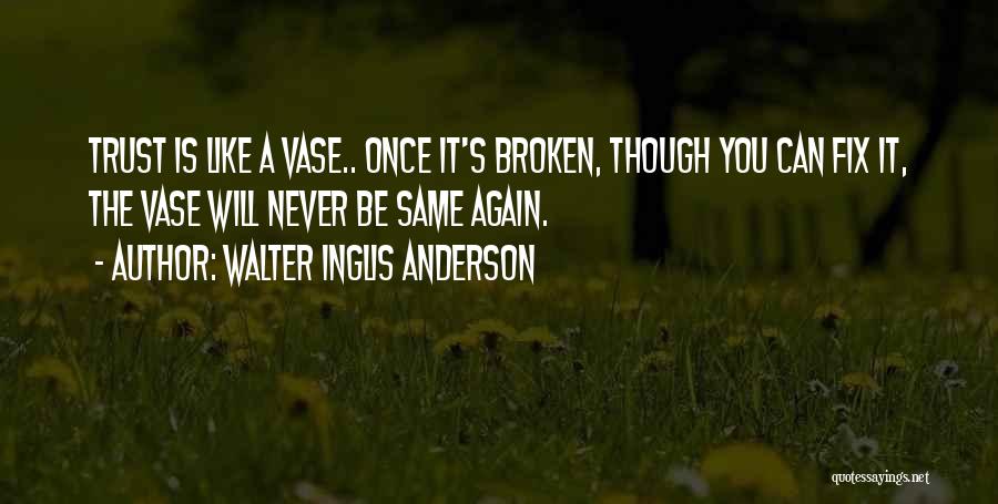 Broken Fix It Quotes By Walter Inglis Anderson