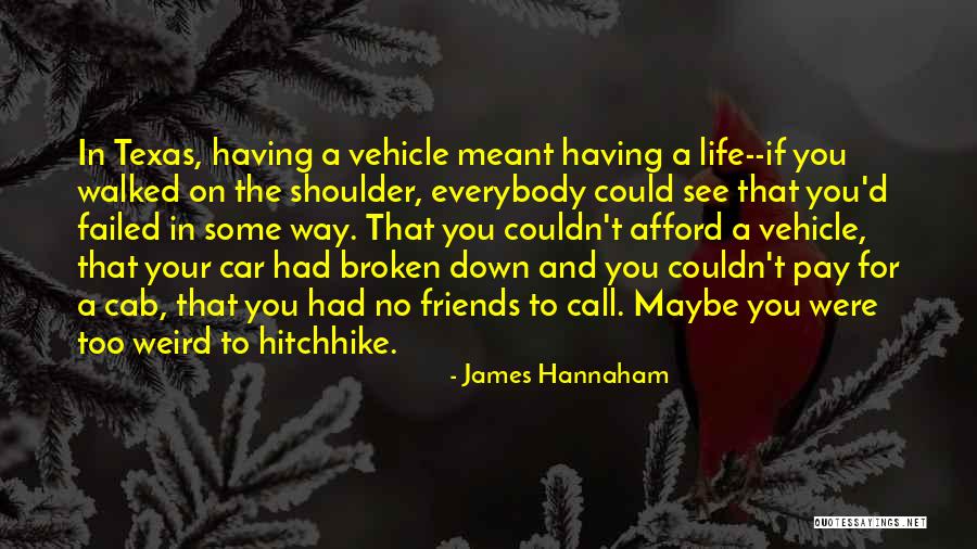 Broken Friends Quotes By James Hannaham Broken Friends Quotes By James Hannaham