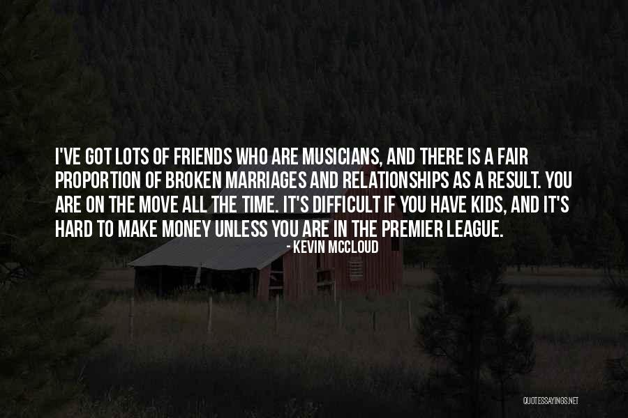 Broken Friends Quotes By Kevin McCloud Broken Friends Quotes By Kevin McCloud