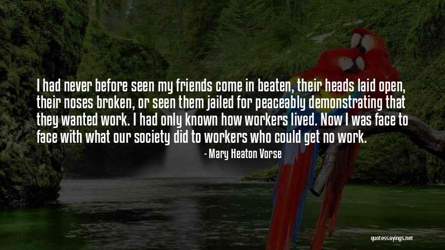 Broken Friends Quotes By Mary Heaton Vorse Broken Friends Quotes By Mary Heaton Vorse
