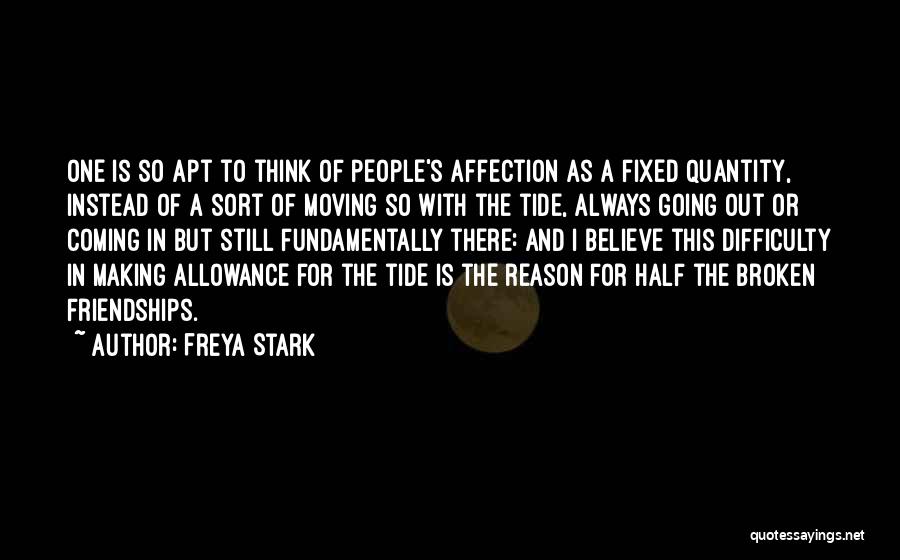 Broken Friendships And Moving On Quotes By Freya Stark