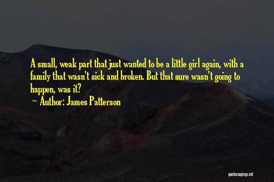 Broken Girl Quotes By James Patterson