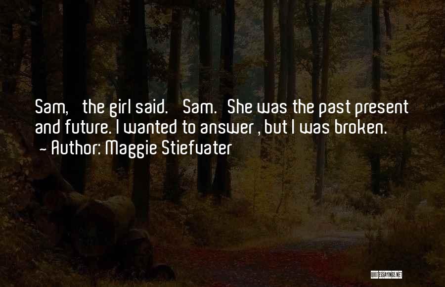 Broken Girl Quotes By Maggie Stiefvater